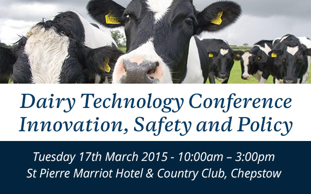 Dairy Technology Conference  St Pierre Marriot Hotel and Country Club, Chepstow 17th March 2015 AGENDADairy Technology Conference  St Pierre Marriot Hotel and Country Club, Chepstow 17th March 2015 AGENDA